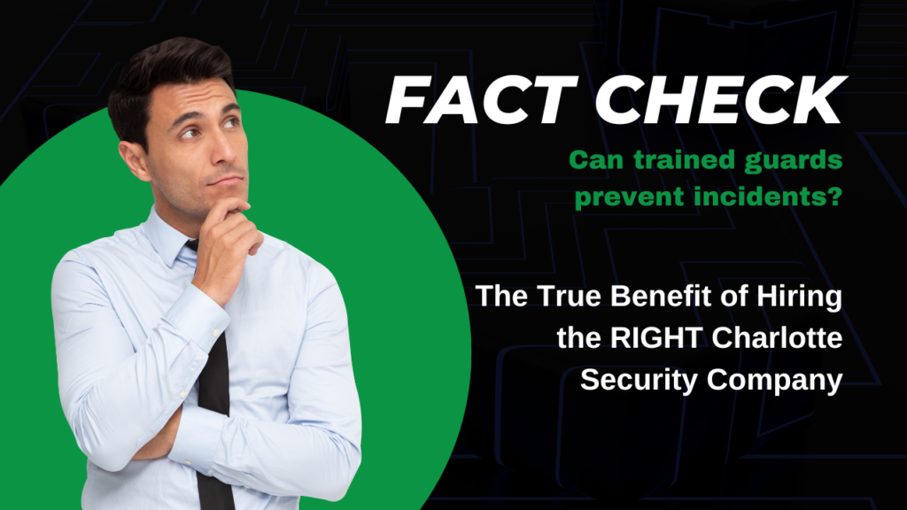 FACT CHECK - The true benefit of hiring the RIGHT security company in Charlotte