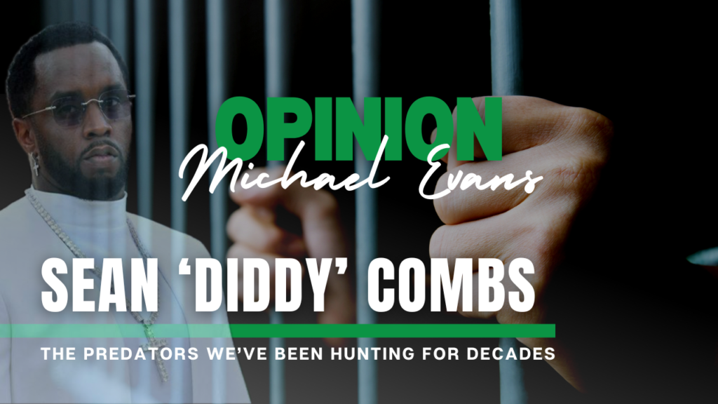 Op-Ed Sean Diddy Combs is the Type of Predator We Have been Hunting for Decades
