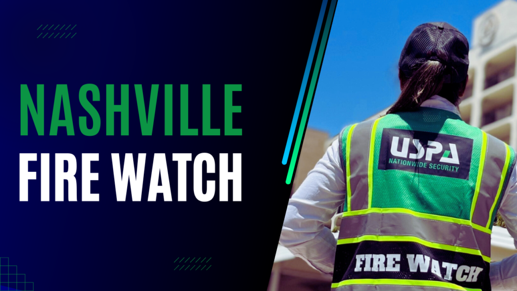 Expert Fire Watch in Nashville Open 24-7